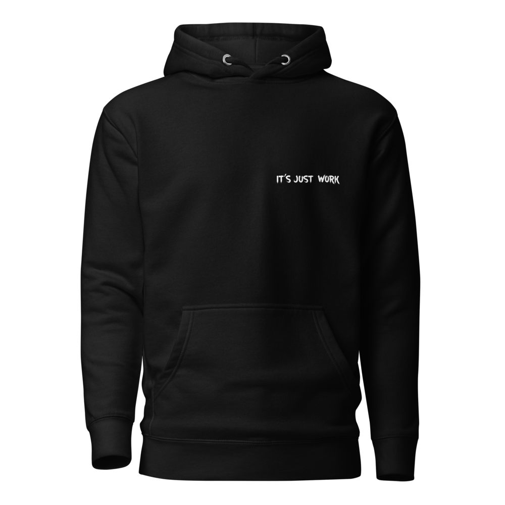 Black "Its Just Work" hooded sweatshirt