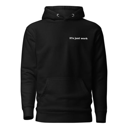 Black "Its Just Work" hooded sweatshirt