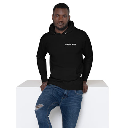 Black "Its Just Work" hooded sweatshirt